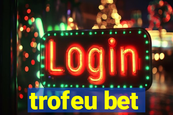 trofeu bet